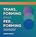 Transforming While Performing: A Practical Guide to Being Digital (English Edition) by Andres Angelani