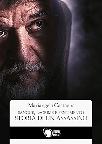 Download Sangue, lacrime e pentimento: storia di un assassino