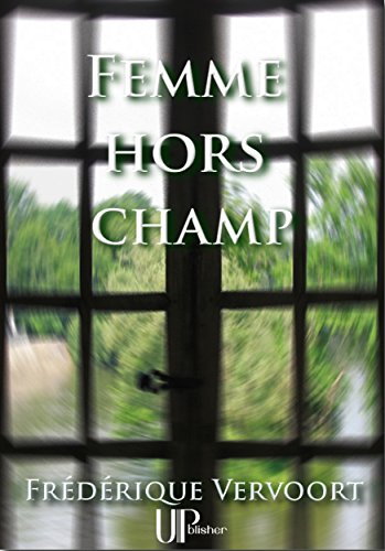 Femme hors champ: Roman psychologique Femme hors champ: Roman psychologique