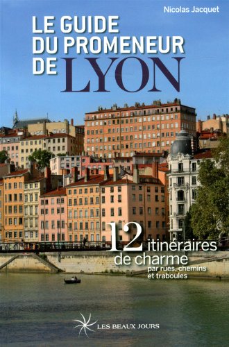 Télécharger Le guide du promeneur de Lyon PDF Fichier Télécharger Le guide du promeneur de Lyon PDF Fichier