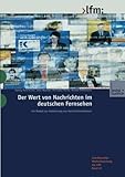 Image de Der Wert Von Nachrichten Im Deutschen Fernsehen: Ein Modell zur Validierung von NachrichtenfaktorenE