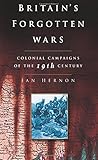 Britain's Forgotten Wars by Ian Hernon