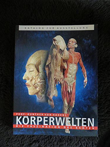 Körperwelten. Die Faszination des Echten. Katalog zur Ausstellung.