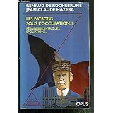 Amazon Fr Les Patrons Sous L Occupation Tome 1 Collaboration Resistance Marche Noir Rochebrune Renaud De Hazena Jean Claude Livres