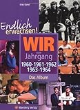 Endlich erwachsen! Wir vom Jahrgang 1960, 1961, 1962, 1963, 1964 - Das Album von Mike Bartel (1. August 2007) Gebundene Ausgabe by