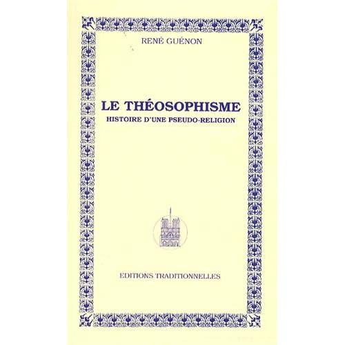 Théosophisme (Le) : Histoire d'une pseudo-religion