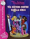 Téa Sisters - Le collège de Raxford, Tome 1 : Téa Sisters contre Vanilla Girls