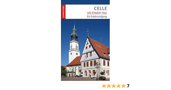 Celle An Einem Tag Ein Stadtrundgang Amazon De Friedrich Florian Bucher