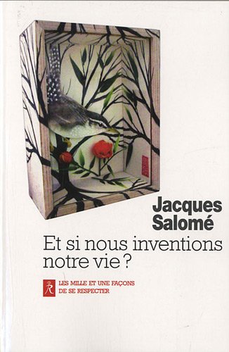 couverture de : Et si nous inventions notre vie ?