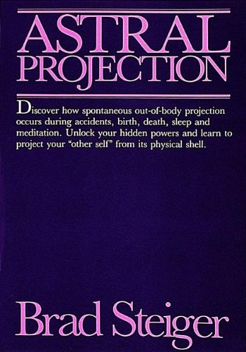 Astral Projection: Out of Body Experiences in Other Worlds and Times