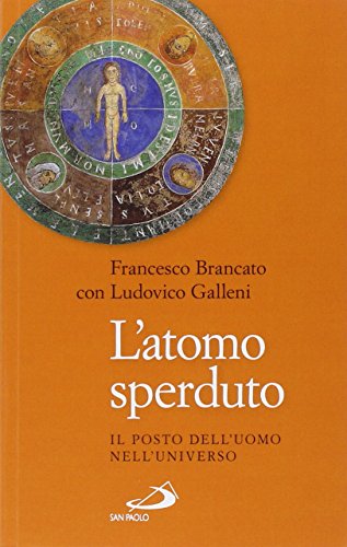 L'atomo sperduto. Il posto dell'uomo nell'universo libro