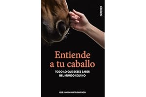 Entiende a tu caballo: Todo lo que debes saber del mundo equino (Libros singulares)