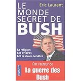 Le monde secret de Bush: La religion, les affaires, les réseaux occultes