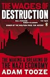 The Wages of Destruction: The Making and Breaking of the Nazi Economy The Wages of Destruction: The Making and Breaking of the Nazi Economy