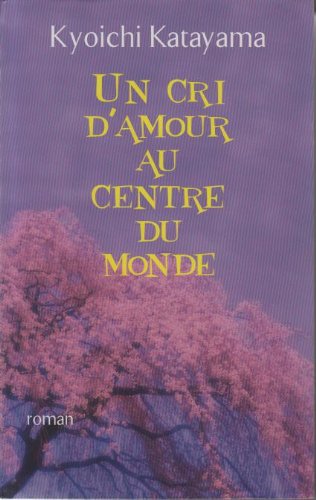 couverture de : Un cri d'amour au centre du monde