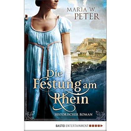 Die Festung am Rhein: Historischer Roman