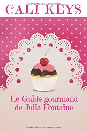 Télécharger Le Guide gourmand de Julia Fontaine by Cali Keys (2015-10-23) PDF