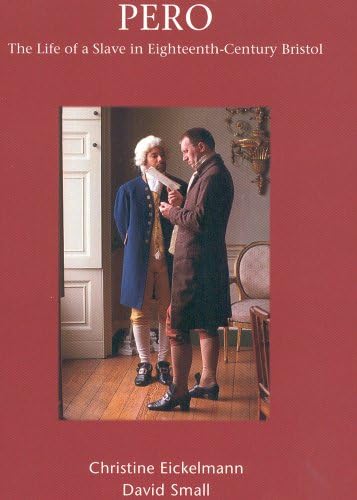 PERO: The Life of a Slave in Eighteenth-Century Bristol