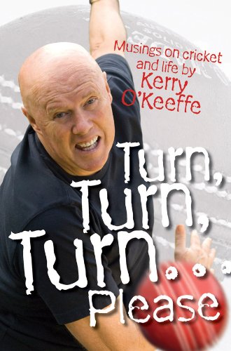 Turn, Turn, Turn...Please! Musings on Cricket and Life (English Edition)