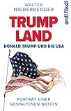 TRUMPLAND - Donald Trump und die USA: Porträt einer gespaltenen Nation by Walter Niederberger