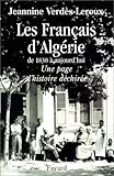 Les Français d'Algérie de 1830 à aujourd'hui. Une page d'histoire déchirée