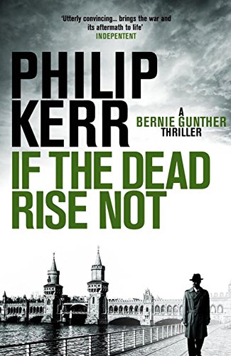 Download If the Dead Rise Not: Bernie Gunther Thriller 6 (Bernie Gunther Mystery) Download If the Dead Rise Not: Bernie Gunther Thriller 6 (Bernie Gunther Mystery)
