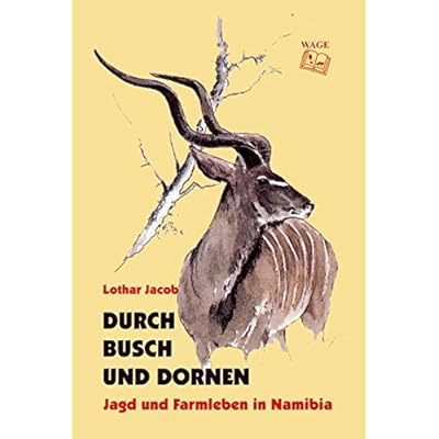 Durch Busch Und Dornen Jagd Und Farmlife In Namibia Pdf Online Toddgaz Durch Busch Und Dornen Jagd Und Farmlife In Namibia Pdf Online Toddgaz