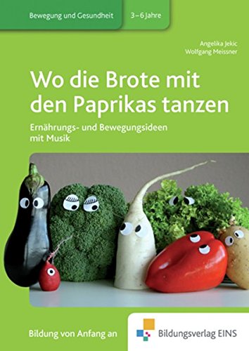Preisvergleich Produktbild Wo die Brote mit den Paprikas tanzen: Praxisbücher für die frühkindliche Bildung