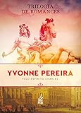  Trilogia de Romances YVONNE PEREIRA (Portuguese Edition)