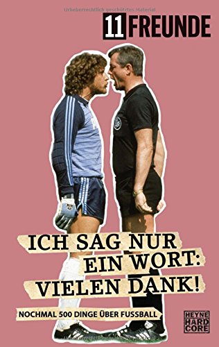 Download Ich sag nur ein Wort: Vielen Dank!: Nochmal 500 Dinge über Fußball Download Ich sag nur ein Wort: Vielen Dank!: Nochmal 500 Dinge über Fußball