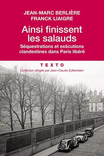 Ainsi finissent les salauds - Séquestrations et exécutions clandestines dans Paris libéré gratuit Ainsi finissent les salauds - Séquestrations et exécutions clandestines dans Paris libéré gratuit