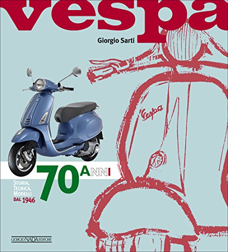 Preisvergleich Produktbild Vespa. 70 anni. Storia, tecnica, modelli dal 1946