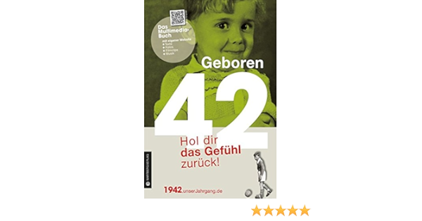 Geboren 1942 Hol Dir Das Gefuhl Zuruck Geboren 19xx Hol Dir Das Gefuhl Zuruck Amazon De Fruhstorfer Heidi Bucher