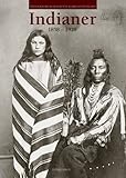 Indianer 1858-1928: Fotografische Reisen von Alaska bis Feuerland by 