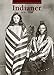 Indianer 1858-1928: Fotografische Reisen von Alaska bis Feuerland by 