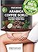 First Botany Cosmeceuticals Natural Arabica Coffee Scrub 12 Oz. With Organic Coffee, Coconut And Shea Butter - Best Acne, Anti Cellulite And Stretch Mark Treatment, Spider Vein Therapy