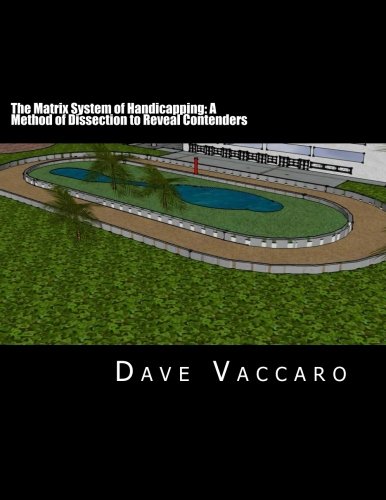The Matrix System of Handicapping: A Method of Dissection to Reveal Contenders