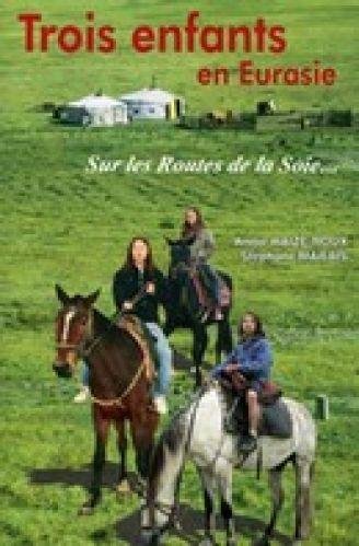 couverture de : Trois enfants en Eurasie, sur les routes de la Soie