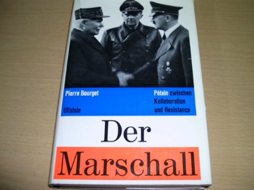 Der Marschall. Petain zwischen Kollaboration und Resistance.