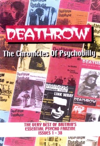 Deathrow: The Chronicles Of Psychobilly: The Very Best of Britain's Essential PSycho Fanzine, Issues 1-38