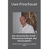 Das menschliche Schaf – Massenpsychologie und Manipulation: erläutert anhand von Beispielen aus aktuellen Krisen