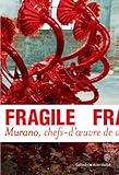 Image de Fragile: Murano, chefs-d'œuvre de verre de la Renaissance au XXIe siècle