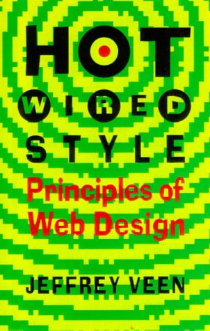 Hotwired Style: Principles for Building Smart Web Sites: Principles of Web Design (Hardwired)