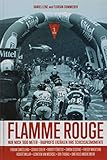 Flamme Rouge: Nur noch 1000 Meter - Radprofis erzählen ihre Schicksalsmomente by
