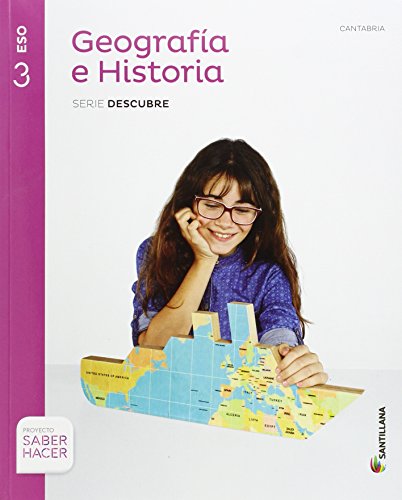 GEOGRAFIA E HISTORIA CANTABRIA SERIE DESCUBRE 3 ESO SABER HACER