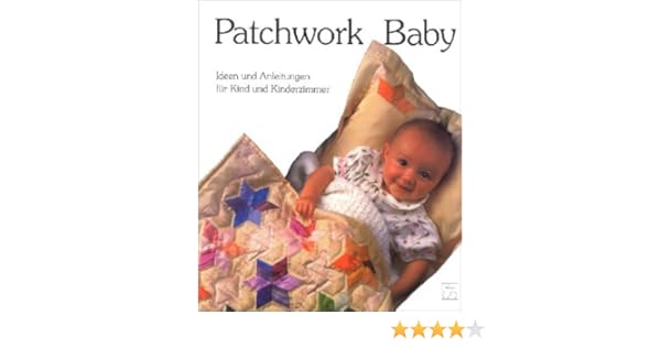 Patchwork Baby Ideen Und Anleitungen Fur Kind Und Kinderzimmer Amazon De Donaldson Christine Mayr Bernadette Bucher