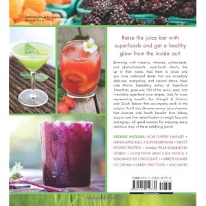 Superfood Juices: 100 Delicious, Energizing & Nutrient-Dense Recipes
