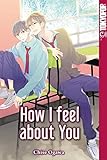 How I feel about you by 