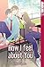 How I feel about you by 