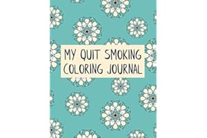 My Quit Smoking Coloring Journal: 12 Month Weekly & Daily Quitting Progression Habit Tracker Recording Notebook Planner